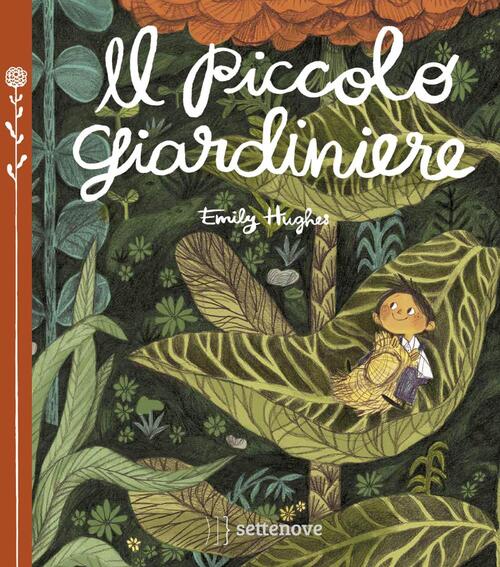 Il Piccolo Giardiniere Emily Hughes Settenove 2016