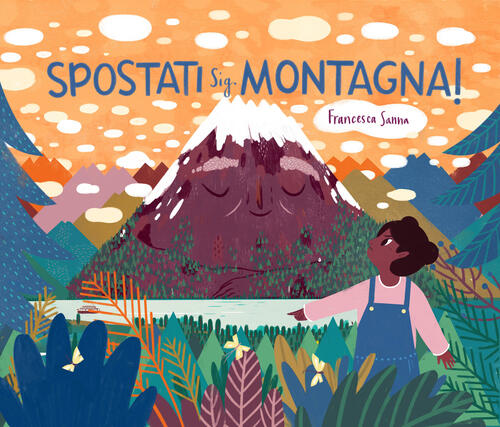 Spostati Sig. Montagna! Ediz. A Colori Francesca Sanna Settenove 2021