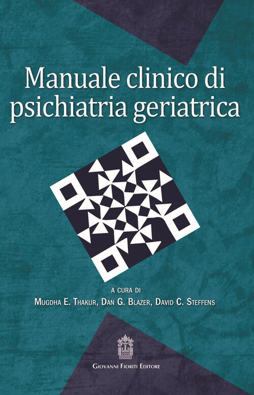 Manuale Clinico Di Psichiatria Geriatrica M. E. Thakur, D. G. Blazer Giovanni