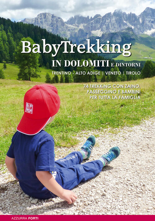 Babytrekking In Dolomiti E Dintorni. Trentino, Alto Adige, Veneto, Tirolo. 74