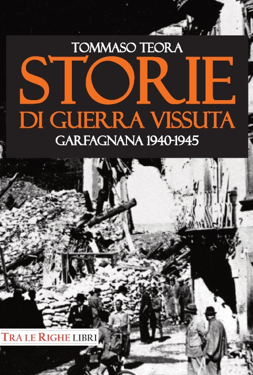 Storie Di Guerra Vissuta. Garfagnana 1944-1945