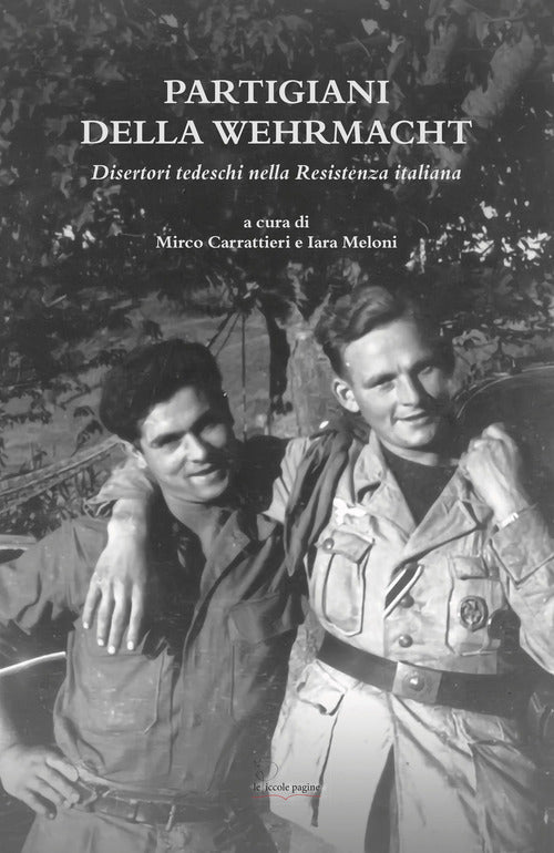 Partigiani Della Wehrmacht. Disertori Tedeschi Nella Resistenza Italiana Mirco