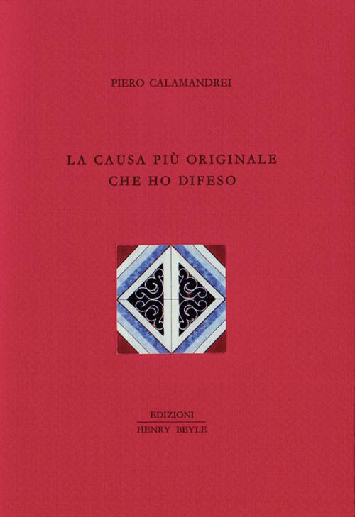 La Causa Piu Originale Che Ho Difeso Piero Calamandrei Henry Beyle 2016