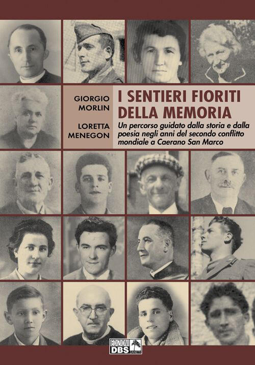 I Sentieri Fioriti Della Memoria. Un Percorso Guidato Dalla Storia E Dalla Poesia Negli Anni Del Sec