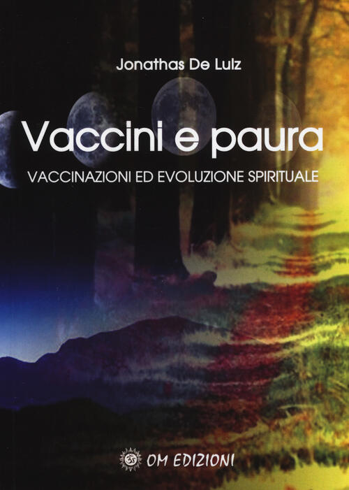 Vaccini E Paura. Vaccinazioni Ed Evoluzione Spirituali Jonathas De Luiz Om 201