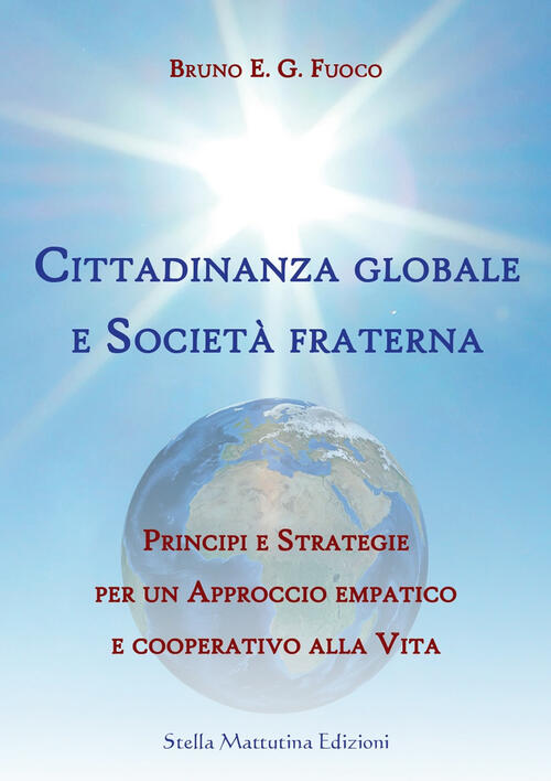 Cittadinanza Globale E Societa Fraterna. Principi E Strategie Per Un Approccio