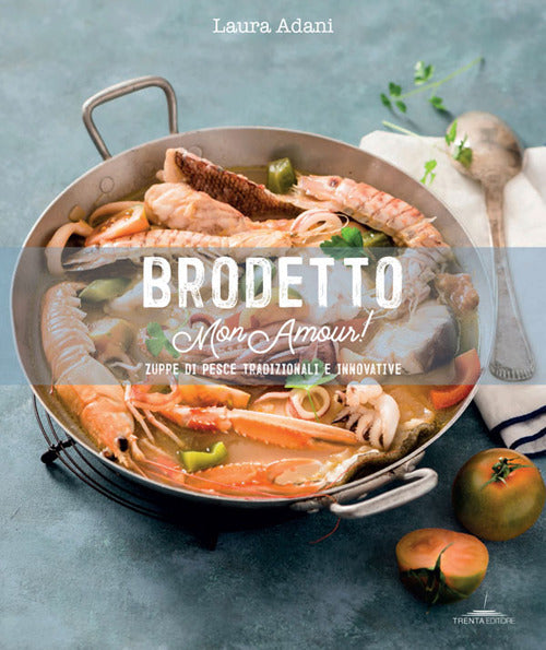 Brodetto Mon Amour! Zuppe Di Pesce Tradizionali E Innovative