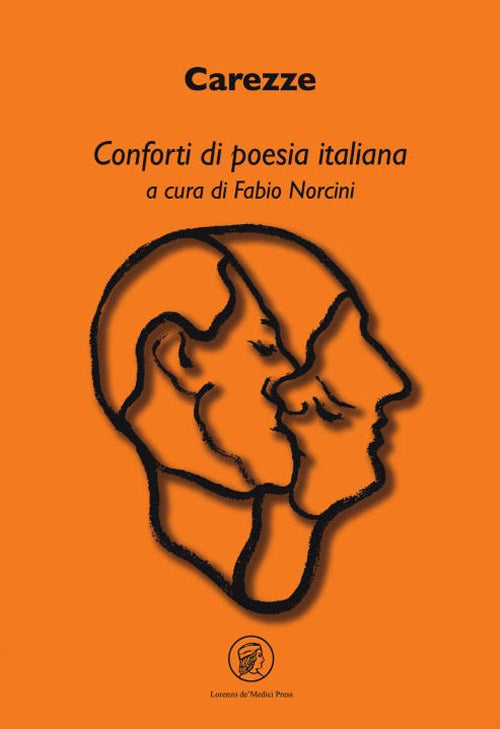 Carezze. Conforti Di Poesia Italiana Fabio Norcini Lorenzo De Medici Press 202