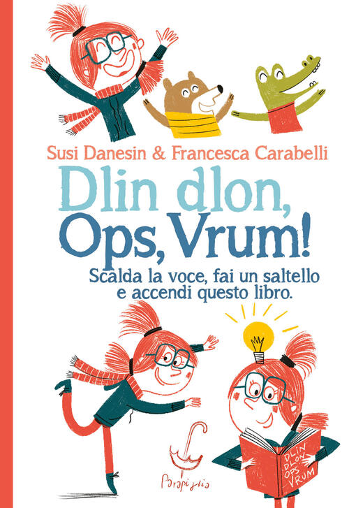 Dlin Dlon, Ops, Vrum! Scalda La Voce, Fai Un Saltello E Accendi Questo Libro.