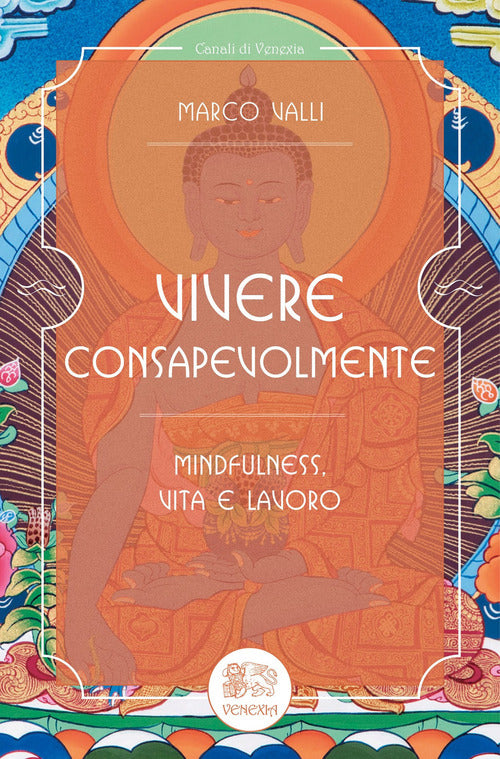 Vivere Consapevolmente. Mindfulness, Vita E Lavoro Marco Valli Venexia 2020