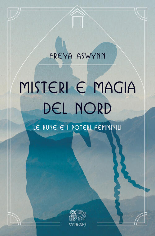 Misteri E Magia Del Nord, Le Rune E I Poteri Femminili Freya Aswynn Venexia 20