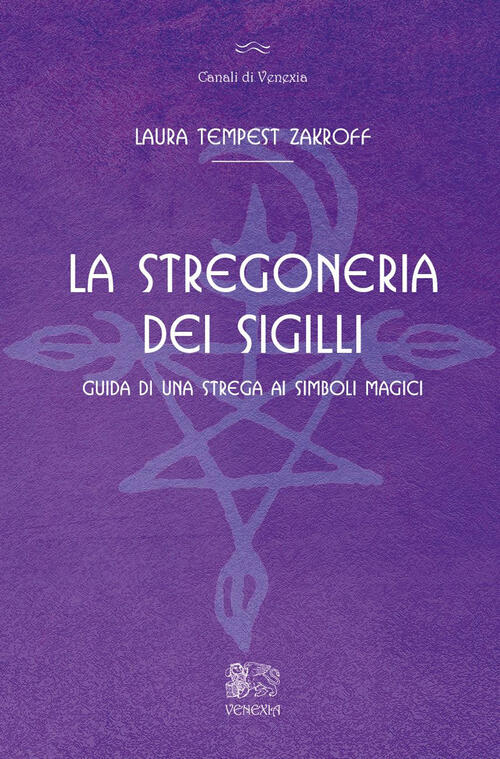 La Stregoneria Dei Sigilli. Guida Di Una Strega Ai Simboli Magici Laura Tempes