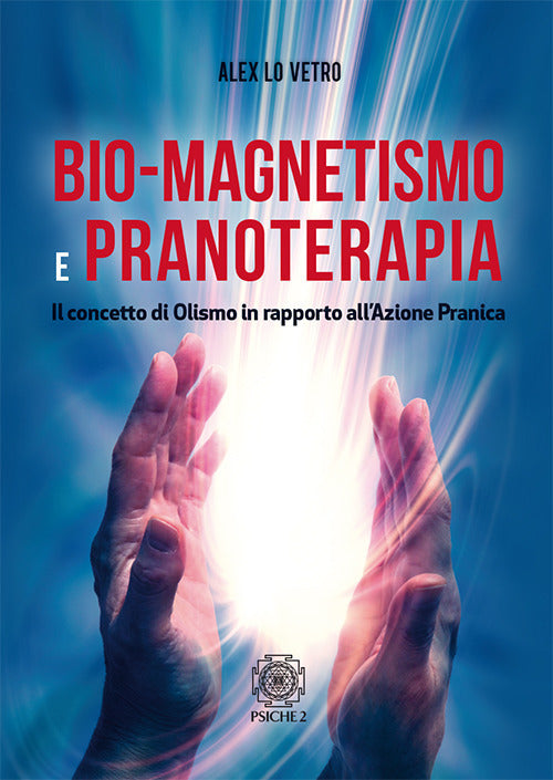 Bio-Magnetismo E Pranoterapia. Il Concetto Di Olismo In Rapporto All'azione Pr