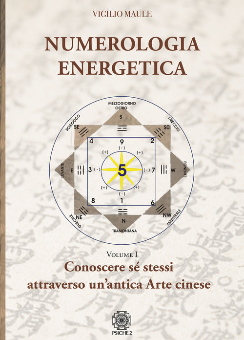 Numerologia Energetica. Vol. 1: Conoscere Se Stessi Attraverso Un'antica Arte