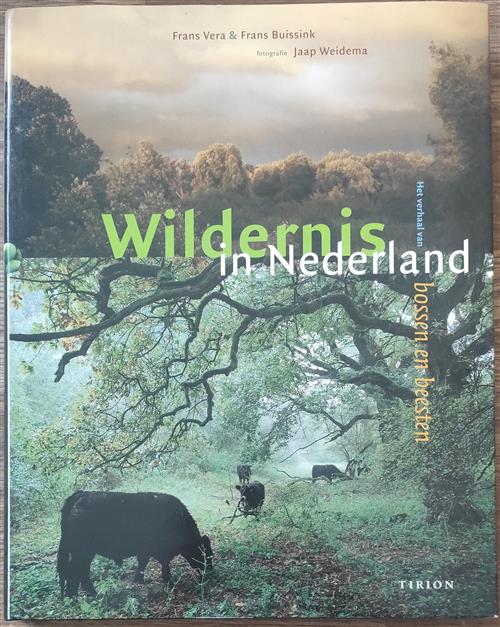 Wildernis In Nederland: Het Verhaal Van Bossen En Beesten