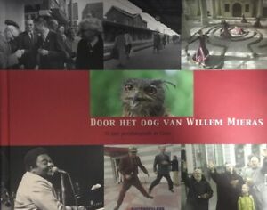 Door Het Oog Van Willem Mieras 30 Jaar Persfotografie In Goes