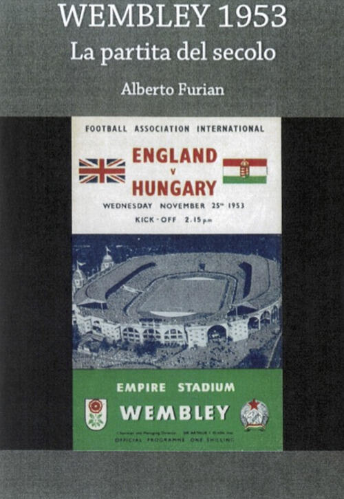 Wembley 1953. La Partita Del Secolo Alberto Furian Autopubblicato 2023