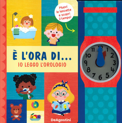 E L'ora Di... Io Leggo L'orologio! Ediz. A Colori De Agostini 2023