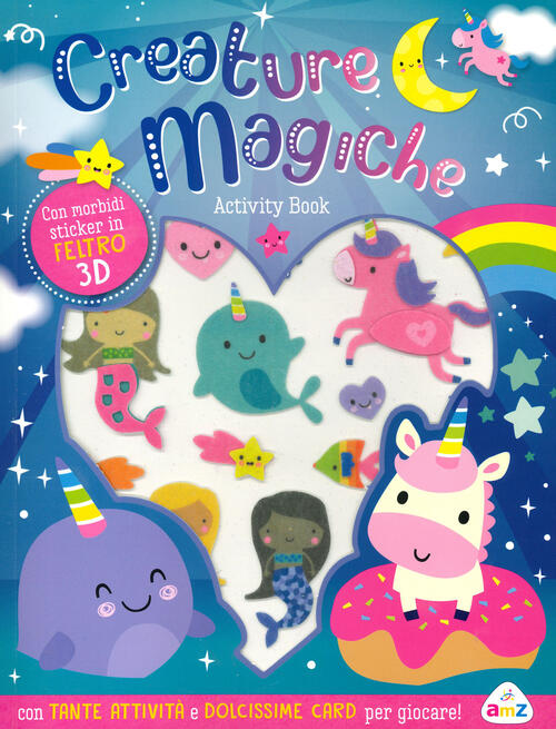 Creature Magiche. Con Sticker In Feltro 3D. Ediz. A Colori Amz 2023