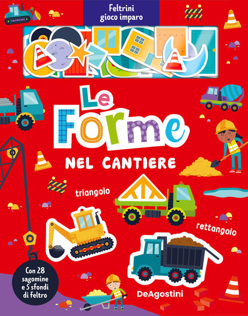 Le Forme Nel Cantiere. Feltrini Gioco Imparo. Ediz. A Colori. Con Sfondi Di Fe