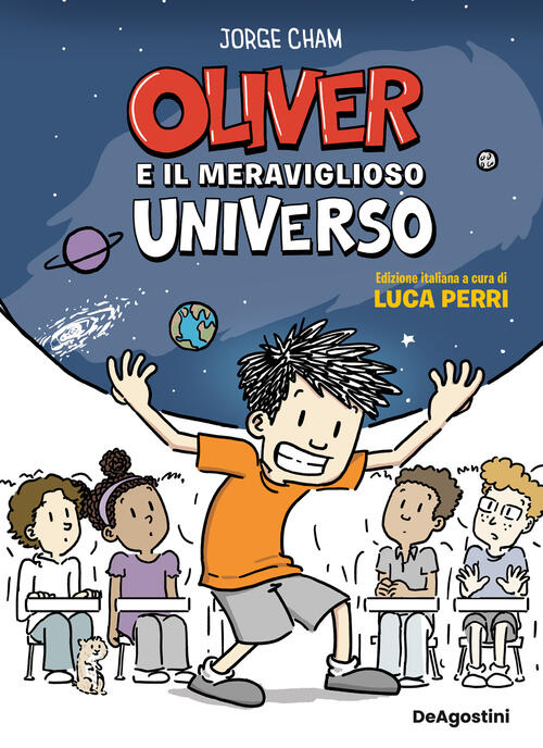 Oliver E Il Meraviglioso Universo Jorge Cham De Agostini 2023