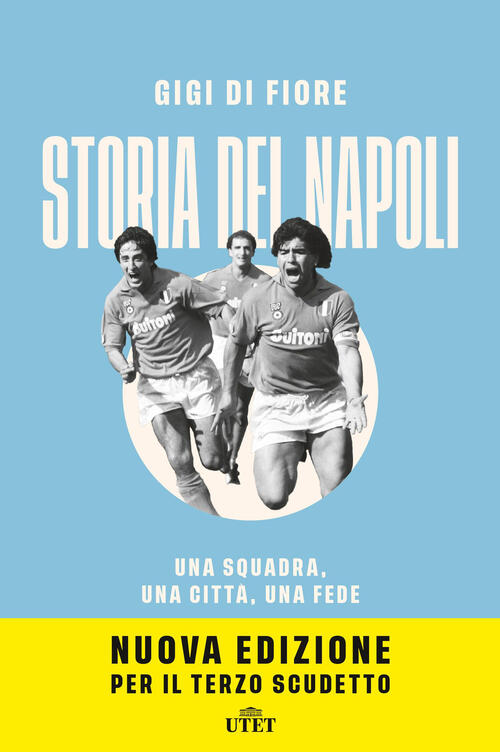 Storia Del Napoli. Una Squadra, Una Citta, Una Fede. Nuova Ediz. Gigi Di Fiore