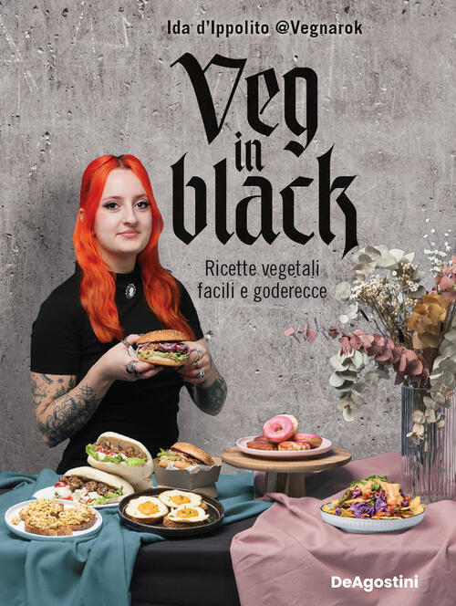 Veg In Black. Ricette Vegetali Facili E Goderecce Ida Vegnarok D'ippolito De A