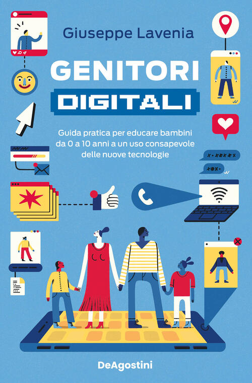 Genitori Digitali. Guida Pratica Per Educare Bambini Da 0 A 10 Anni A Un Uso C