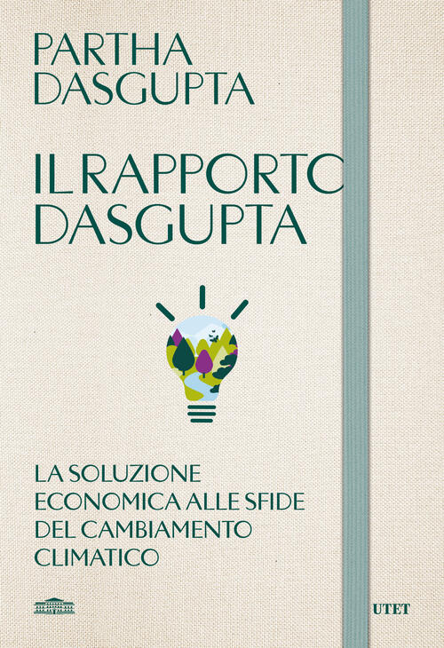 Il Rapporto Dasgupta. La Soluzione Economica Alla Sfida Del Cambiamento Climat