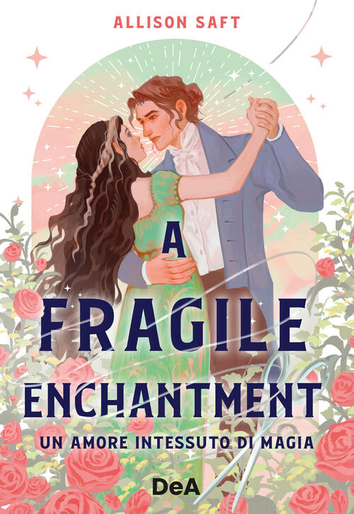 A Fragile Enchantment. Un Amore Intessuto Di Magia Allison Saft De Agostini 20