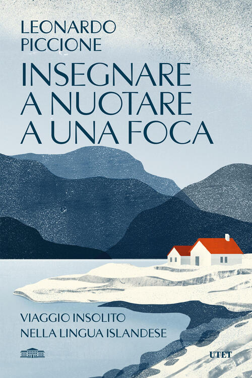 Insegnare A Nuotare A Una Foca. Viaggio Insolito Nella Lingua Islandese Leonar