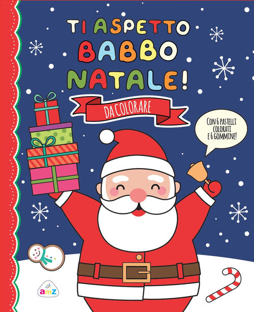 Ti Aspetto, Babbo Natale! Ediz. A Colori. Con 6 Gommine. Con 6 Pastelli Colora