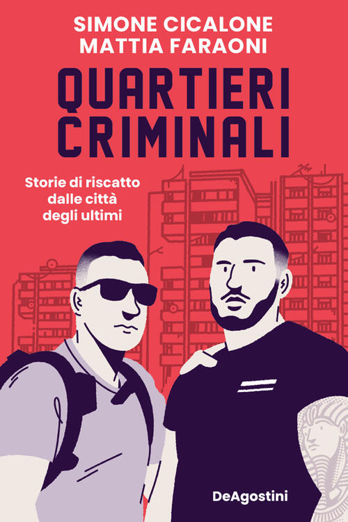 Quartieri Criminali. Storie Di Riscatto Dalle Citta Degli Ultimi Simone Cicalo