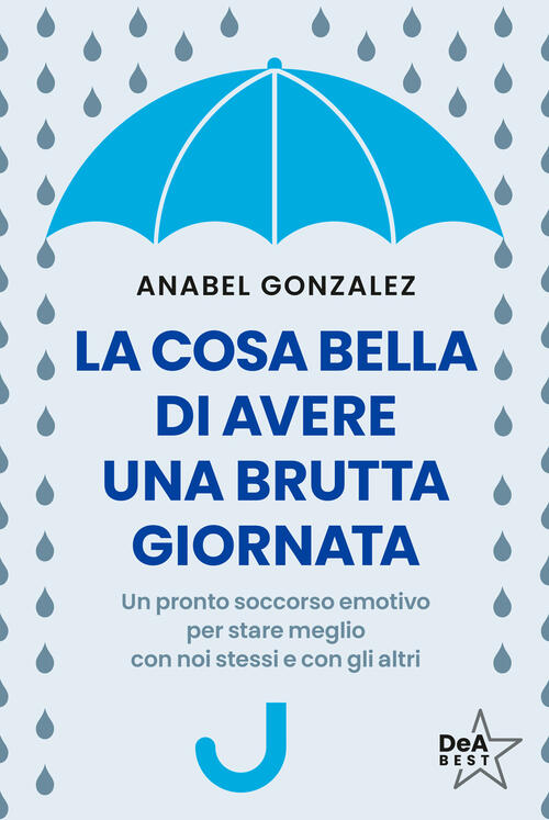 La Cosa Bella Di Avere Una Brutta Giornata. Un Pronto Soccorso Emotivo Per Sta