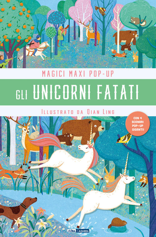 Gli Unicorni Fatati. Magici Maxi Pop Up. Con 4 Scenari Pop-Up Giganti Qiang Li