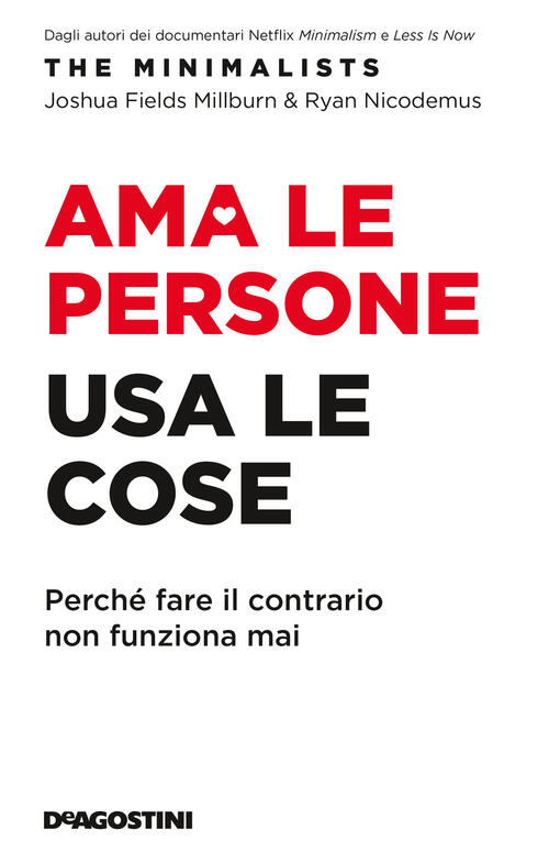 Ama Le Persone, Usa Le Cose. Perche Fare Il Contrario Non Funziona Mai Joshua