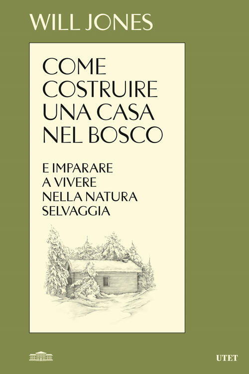 Come Costruire Una Casa Nel Bosco E Imparare A Vivere Nella Natura Selvaggia W