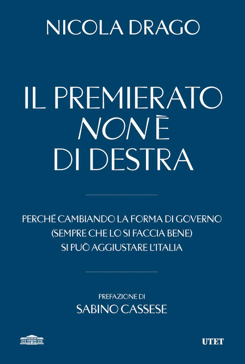 Il Premierato Non E Di Destra. Perche Cambiando La Forma Di Governo (Sempre Ch