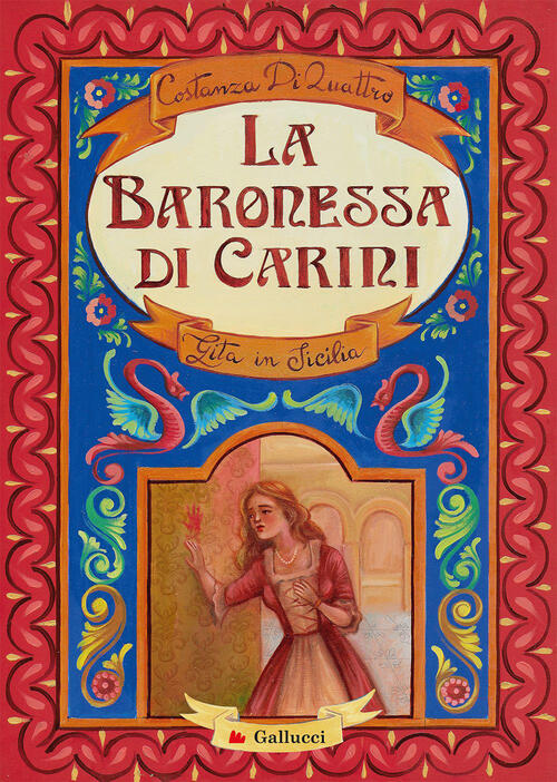 La Baronessa Di Carini. Gita In Sicilia Costanza Diquattro Gallucci Bros 2023