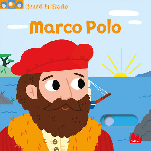 Marco Polo. Scorri La Storia. Ediz. A Colori Marion Billet Gallucci 2023