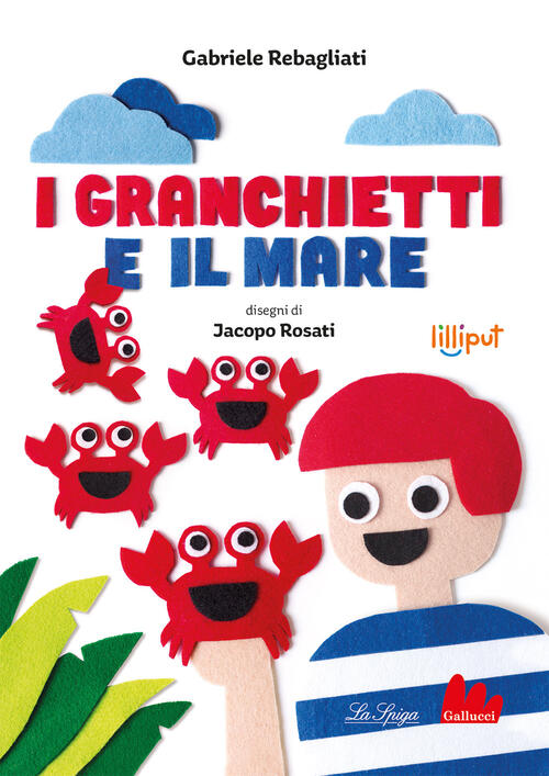 I Granchietti E Il Mare. Ediz. A Colori Gabriele Rebagliati Gallucci La Spiga