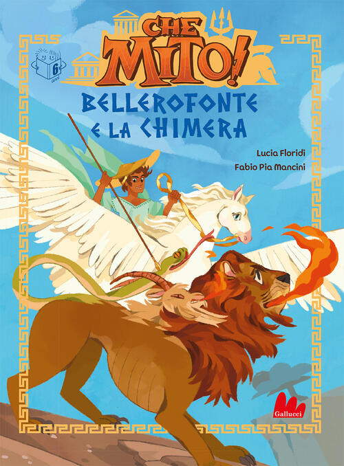 Bellerofonte E La Chimera. Che Mito! Ediz. A Colori Lucia Floridi Gallucci 202