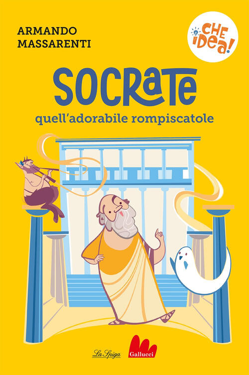 Socrate, Quell'adorabile Rompiscatole Armando Massarenti Gallucci La Spiga 202