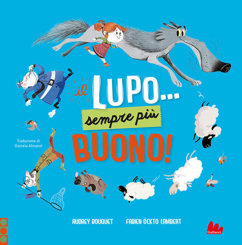 Il Lupo... Sempre Piu Buono! Ediz. A Colori Audrey Bouquet Gallucci 2023