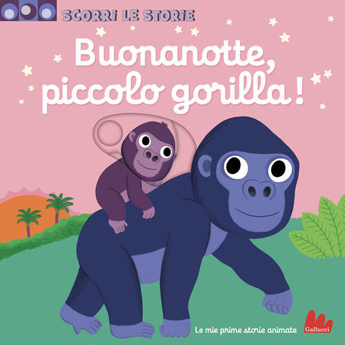 Buonanotte, Piccolo Gorilla! Scorri Le Storie Nathalie Choux Gallucci 2024