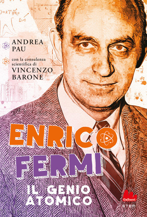 Enrico Fermi. Il Genio Atomico Andrea Pau Gallucci Bros 2024