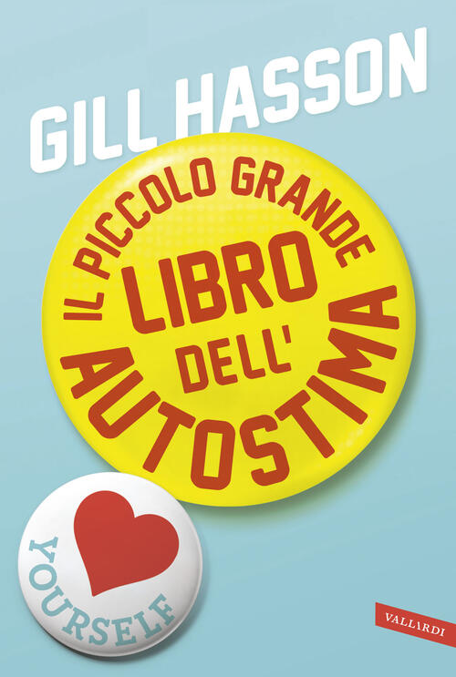 Il Piccolo Grande Libro Dell'autostima Gill Hasson Vallardi A. 2024