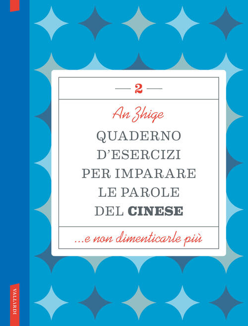 Quaderno D'esercizi Per Imparare Le Parole Del Cinese. Vol. 2 Zhige An Vallard