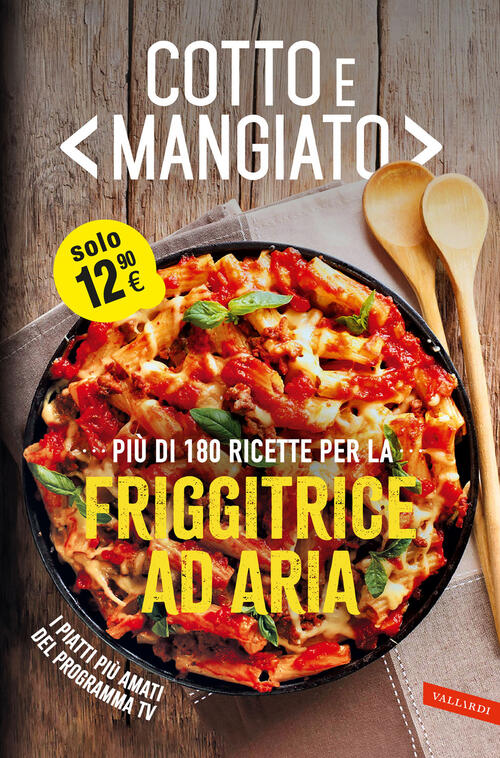 Cotto E Mangiato. Piu Di 180 Ricette Per La Friggitrice Ad Aria Vallardi A. 20