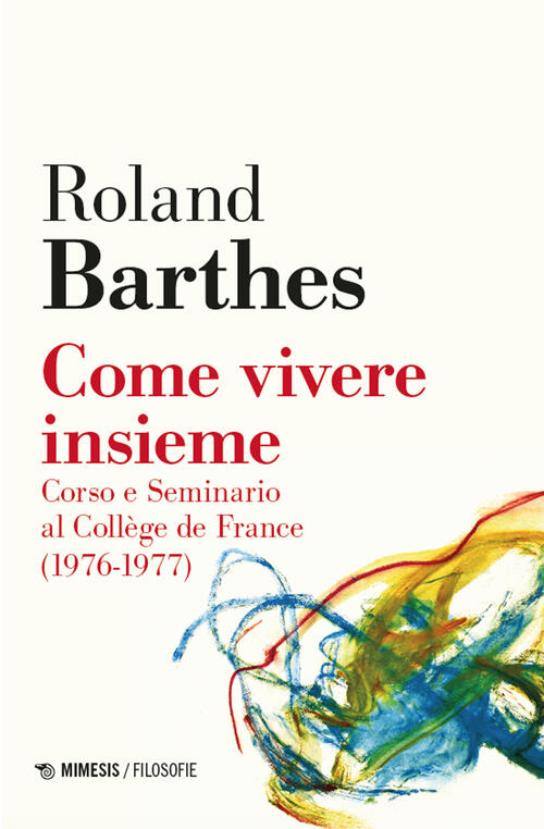 Come Vivere Insieme. Corso E Seminario Al College De France (1976-1977) Roland